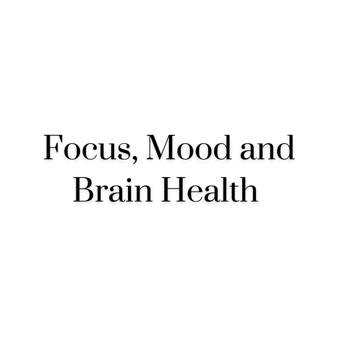 Focus, Mood and Brain Health