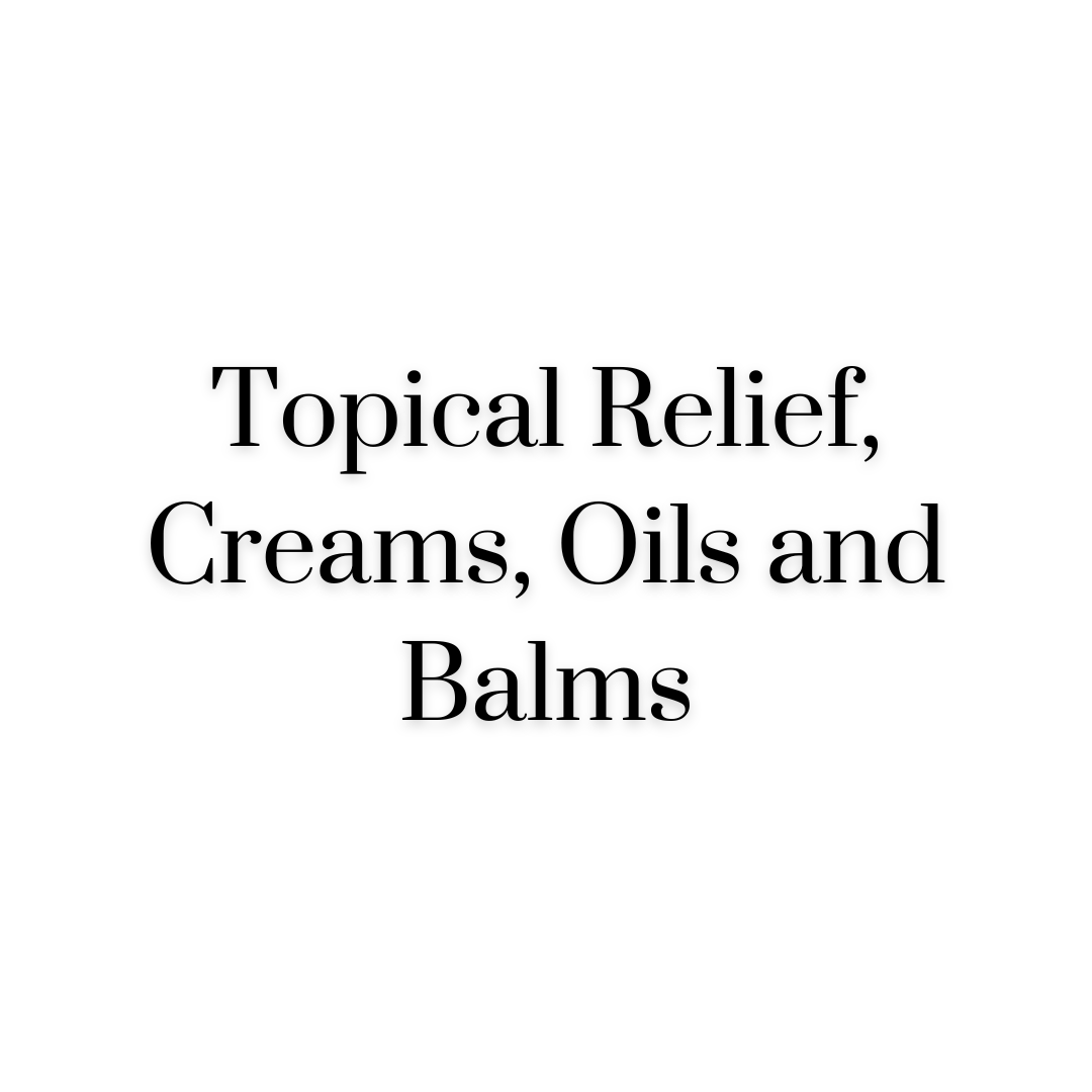 Topical Relief, Creams, Oils and Balms